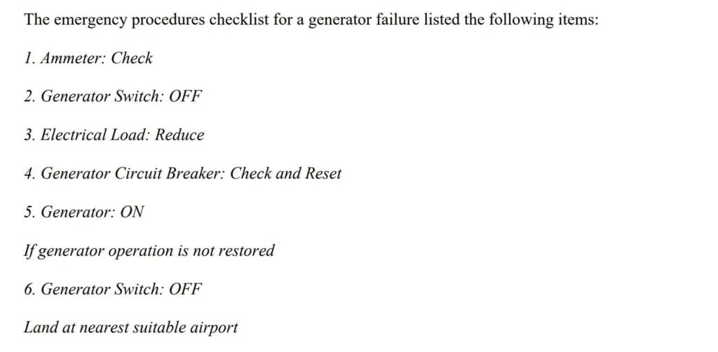 A screenshot of an emergency procedures checklist for a generator failure in an aircraft. The checklist includes steps such as checking the ammeter, turning the generator switch off, reducing the electrical load, checking and resetting the generator circuit breaker, and attempting to turn the generator back on. If the generator operation is not restored, the checklist advises turning the generator switch off again and landing at the nearest suitable airport. The text is formatted with numbered steps and italicized instructions.